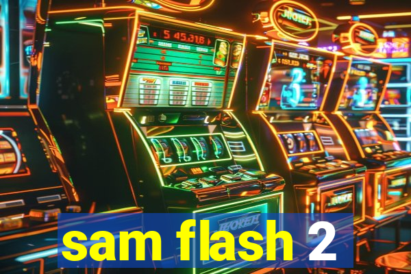 sam flash 2